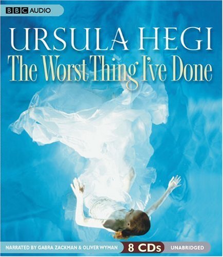 Cover for Ursula Hegi · The Worst Thing Ive Done (Hörbok (CD)) [Unabridged edition] (2007)