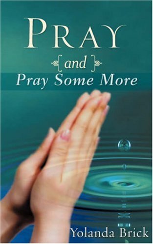Cover for Yolanda Brick · Pray and Pray Some More (Pocketbok) (2008)