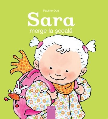 Sara merge la scoala (Sarah Goes To School, Romanian) - Pauline Oud - Bücher - Clavis Publishing - 9781605379029 - 29. Februar 2024