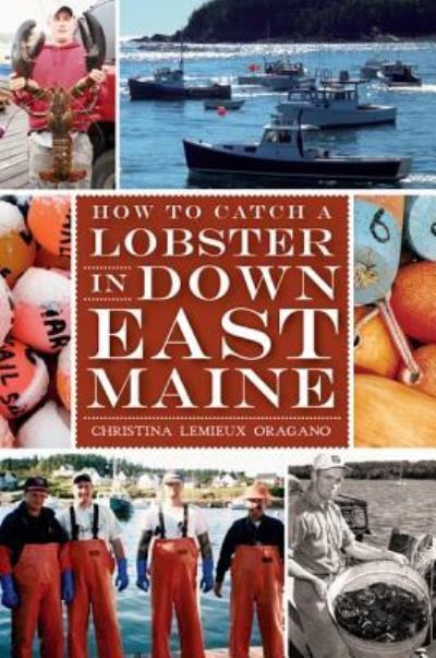 Cover for Christina Lemieux Oragano · How to catch a lobster in Down East Maine (Book) (2012)