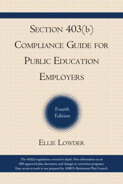 Cover for Ellie Lowder · Section 403 (b) Compliance Guide for Public Education Employers (Hardcover Book) [4th edition] (2013)