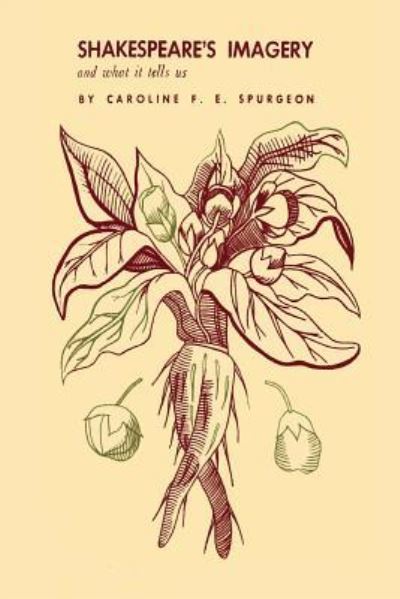 Shakespeare's Imagery and What It Tells Us - Caroline Frances Eleanor Spurgeon - Books - Martino Fine Books - 9781614276029 - March 14, 2014
