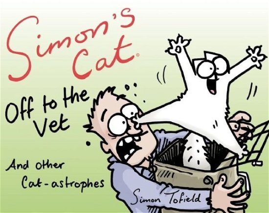 Cover for Simon Tofield · Simon's Cat Off to the Vet . . . and Other Cat-astrophes (Inbunden Bok) (2015)