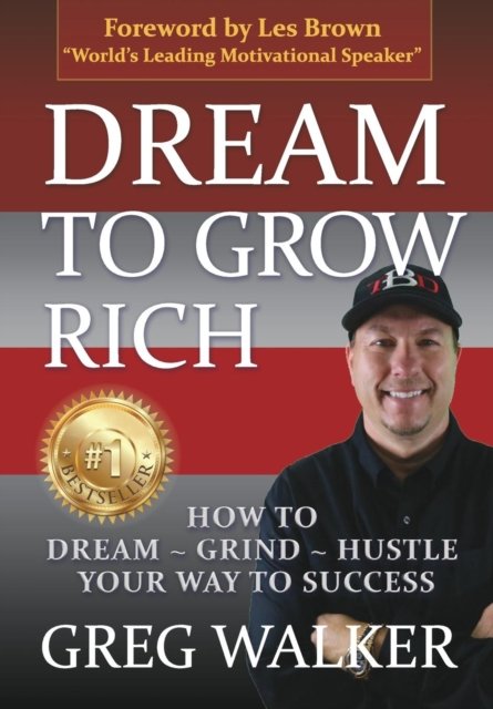 Cover for Greg J Walker · Dream To Grow Rich (Hardcover Book) (2017)