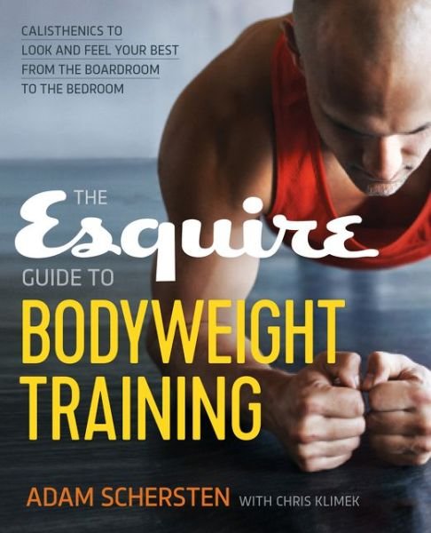 Cover for Adam Schersten · The Esquire Guide to Bodyweight Training: Calisthenics to Look and Feel Your Best from the Boardroom to the Bedroom (Pocketbok) (2016)