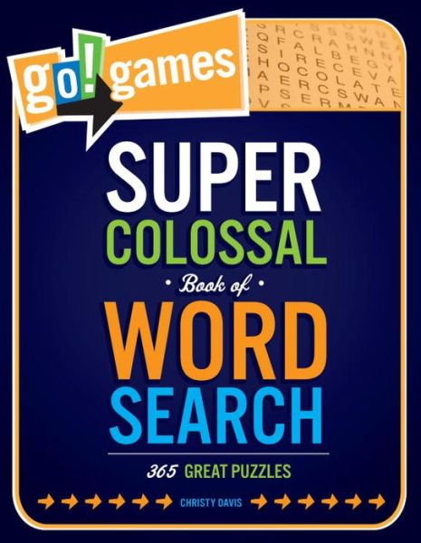 Go!Games Super Colossal Book of Word Search: 365 Great Puzzles - Go!Games - Christy Davis - Książki - Charlesbridge Publishing,U.S. - 9781623540029 - 1 sierpnia 2013