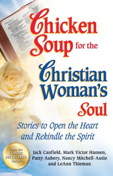 Cover for Canfield, Jack (The Foundation for Self-esteem) · Chicken Soup for the Christian Woman's Soul: Stories to Open the Heart and Rekindle the Spirit - Chicken Soup for the Soul (Paperback Book) (2012)