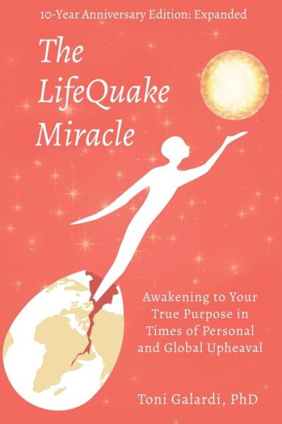 Cover for Toni Galardi · The LifeQuake Miracle: Awakening to Your True Purpose in Times of Personal and Global Upheaval (Paperback Book) (2021)