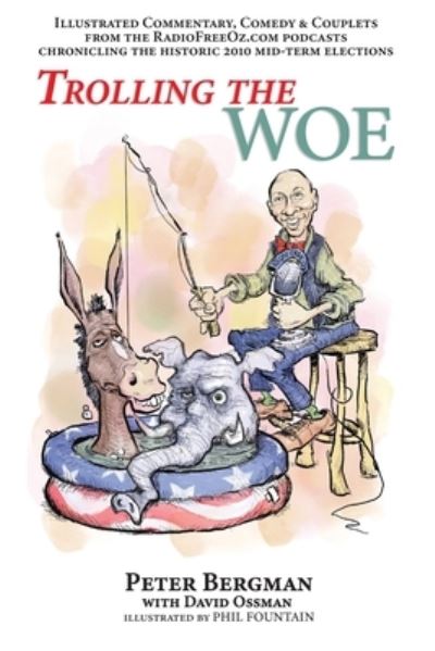 Trolling the Woe - Illustrated Commentary, Comedy & Couplets from Radiofreeoz.com - BearManor Media - Books - BearManor Media - 9781629337029 - February 7, 2022