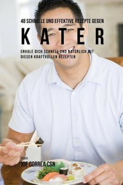 Cover for Joe Correa · 48 Schnelle und Effektive Rezepte gegen Kater (Paperback Book) (2018)