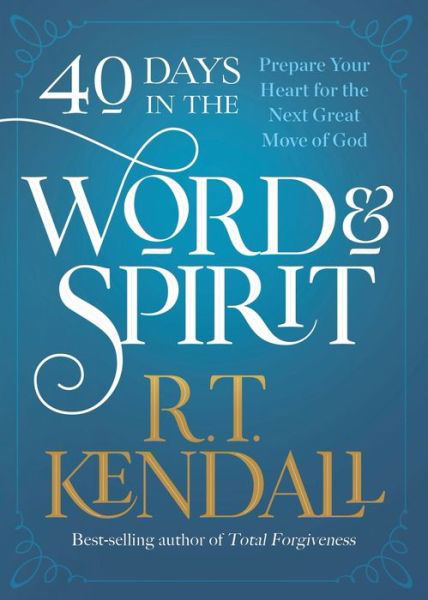 Cover for R.T. Kendall · 40 Days in the Word and Spirit (Pocketbok) (2021)