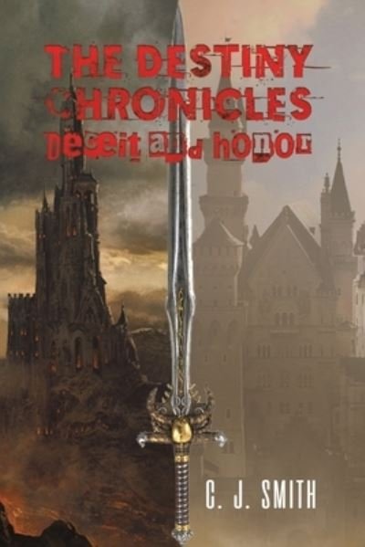 Cover for C. J Smith · The Destiny Chronicles: Deceit and Honor (Pocketbok) (2022)
