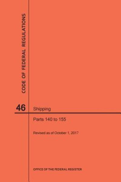 Cover for Nara · Code of Federal Regulations Title 46, Shipping, Parts 140-155, 2017 (Paperback Book) (2017)