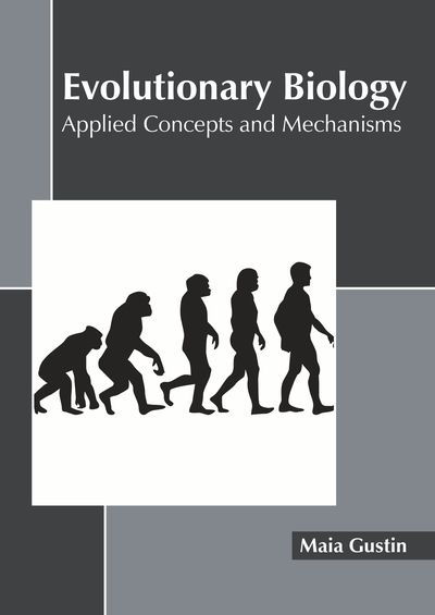 Cover for Maia Gustin · Evolutionary Biology Applied Concepts and Mechanisms (Hardcover Book) (2019)