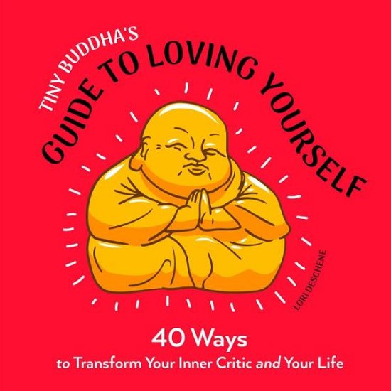Cover for Lori Deschene · Tiny Buddha's Guide to Loving Yourself: 40 Ways to Transform Your Inner Critic and Your Life (Paperback Bog) (2021)