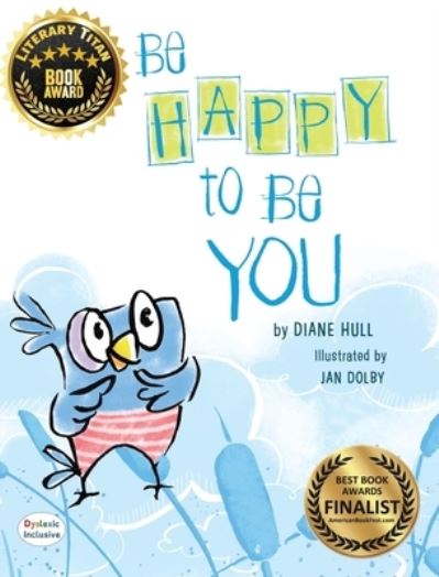 Be Happy to Be You - Dyslexic Inclusive - Diane Margaret Hull - Książki - MacLaren-Cochrane Publishing, Inc - 9781643720029 - 15 maja 2018