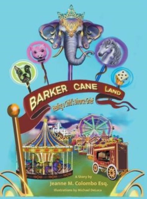 Cover for Jeanne M Colombo Esq · Barker Cane Land: Healing A Child's Divorce Grief (Hardcover Book) (2022)