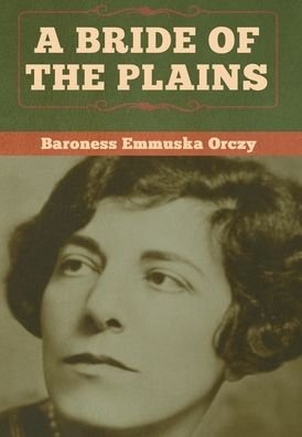 Cover for Baroness Emmuska Orczy · A Bride of the Plains (Gebundenes Buch) (2020)