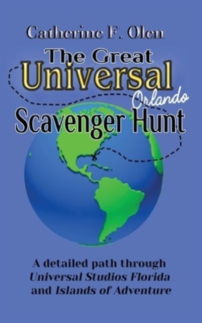 Cover for Catherine F Olen · The Great Universal Studios Orlando Scavenger Hunt: A detailed path through Universal Studios Florida and Universal's Islands of Adventure - Scavenger Hunt (Paperback Book) (2020)