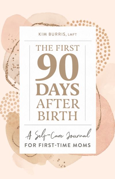 Cover for Kim Burris · The First 90 Days After Birth (Paperback Book) (2021)