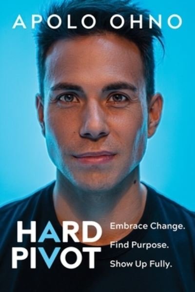 Cover for Apolo Ohno · Hard Pivot: Embrace Change. Find Purpose. Show Up Fully. (Paperback Bog) (2024)