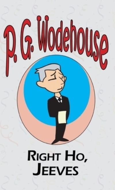 Cover for P G Wodehouse · Right Ho, Jeeves - From the Manor Wodehouse Collection, a selection from the early works of P. G. Wodehouse (Hardcover bog) (2008)