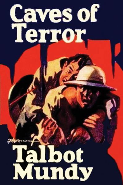 Caves of Terror - Talbot Mundy - Books - Independently Published - 9781661074029 - January 15, 2020