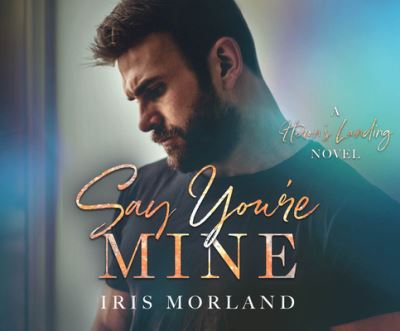 Say You're Mine - Iris Morland - Muzyka - Dreamscape Media - 9781662019029 - 23 czerwca 2020