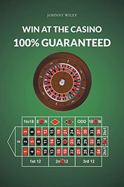 Cover for Johnny Wiley · Win at the Casino 100% Guaranteed (Paperback Book) (2021)