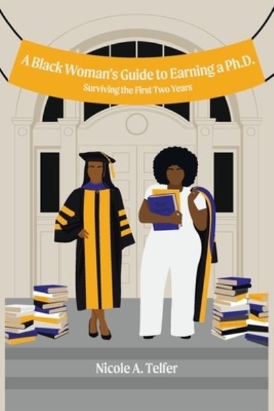 Cover for Nicole A Telfer · A Black Woman's Guide to Earning a Ph.D. (Paperback Book) (2020)