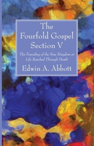 Cover for Edwin A. Abbott · The Fourfold Gospel; Section V (Pocketbok) (2021)
