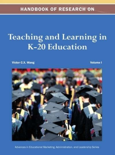 Cover for Victor C X Wang · Handbook of Research on Teaching and Learning in K-20 Education Vol 1 (N/A) (2013)