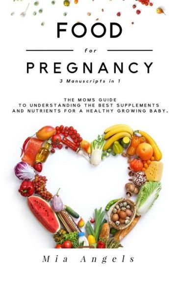 Cover for Mia Angels · Food for Pregnancy 3 Manuscripts in 1 (Paperback Book) (2019)