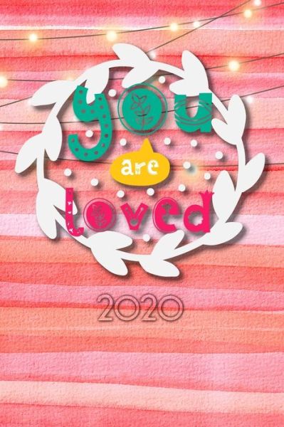 You are loved 2020 - Andrew Murphy - Książki - Independently Published - 9781673251029 - 8 grudnia 2019