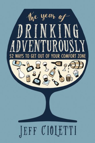 Cover for Jeff Cioletti · The Year of Drinking Adventurously: 52 Ways to Get Out of Your Comfort Zone (Hardcover bog) [New edition] (2016)