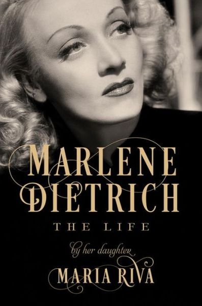 Cover for Maria Riva · Marlene Dietrich: The Life (Hardcover Book) (2023)