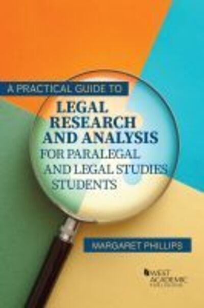 Cover for Margaret Phillips · A Practical Guide to Legal Research and Analysis for Paralegal and Legal Studies Students - Higher Education Coursebook (Paperback Book) (2019)