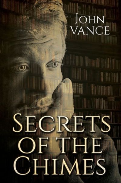 Cover for John Vance · Secrets of the Chimes - English Historical Period (Pocketbok) (2020)