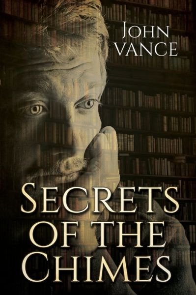 Cover for John Vance · Secrets of the Chimes - English Historical Period (Paperback Book) (2020)