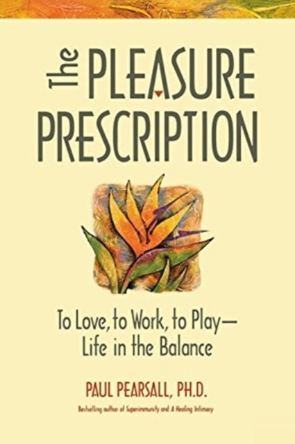 The Pleasure Prescription: A New Way to Well-Being - Paul Pearsall - Libros - Turner Publishing Company - 9781684422029 - 10 de octubre de 1996