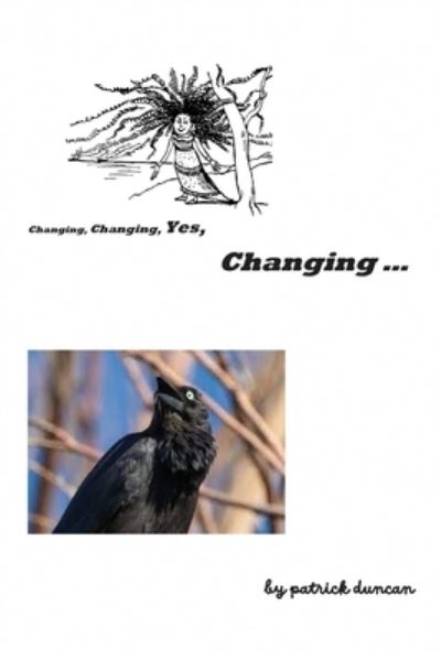 Cover for Patrick Duncan · Changing, Changing, Yes Changing (Bok) (2022)