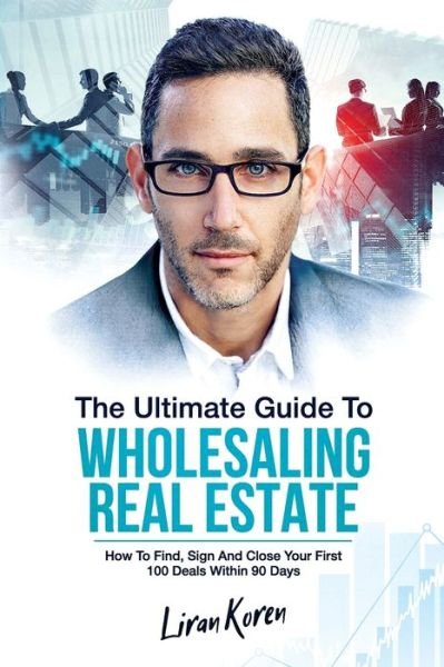 Cover for Liran Koren · The Ultimate Guide To Wholesaling Real Estate (Pocketbok) (2019)