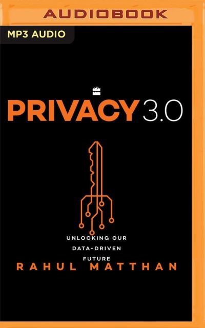 Privacy 3.0 - Rahul Matthan - Muzyka - AUDIBLE STUDIOS ON BRILLIANCE - 9781713614029 - 20 kwietnia 2021