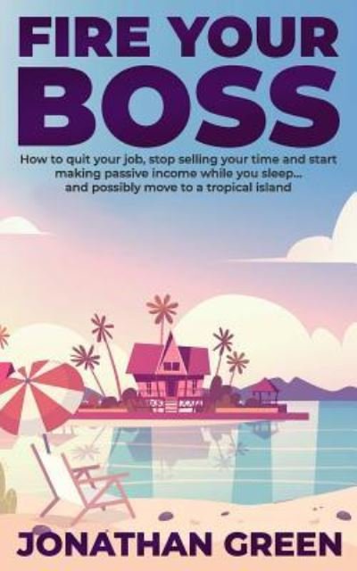 Cover for Jonathan Green · Fire Your Boss (Paperback Book) (2018)