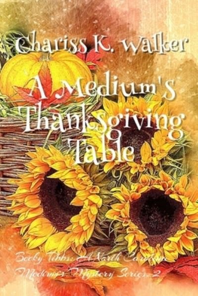 Cover for Chariss K Walker · A Medium's Thanksgiving Table (Taschenbuch) (2018)
