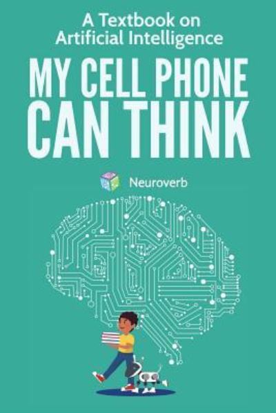 Michiro Negishi · My Cell Phone Can Think: A Textbook on Artificial Intelligence (Paperback Book) (2018)