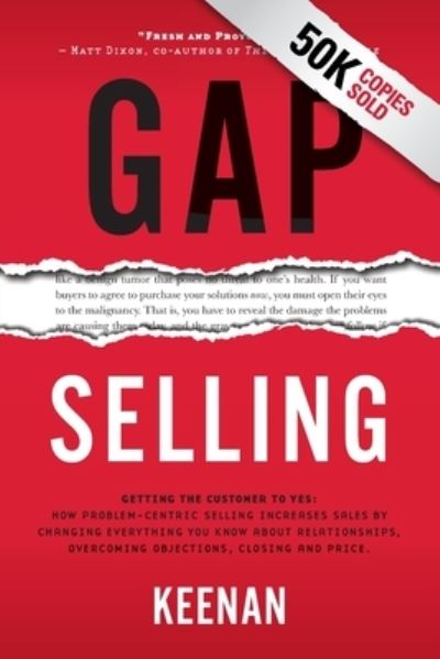 Cover for Keenan · Gap Selling: Getting the Customer to Yes: How Problem-Centric Selling Increases Sales by Changing Everything You Know About Relationships, Overcoming Objections, Closing and Price (Paperback Book) (2019)