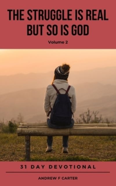 Cover for Andrew F Carter · THE STRUGGLE IS REAL BUT SO IS GOD (Volume 2) (Paperback Book) (2021)