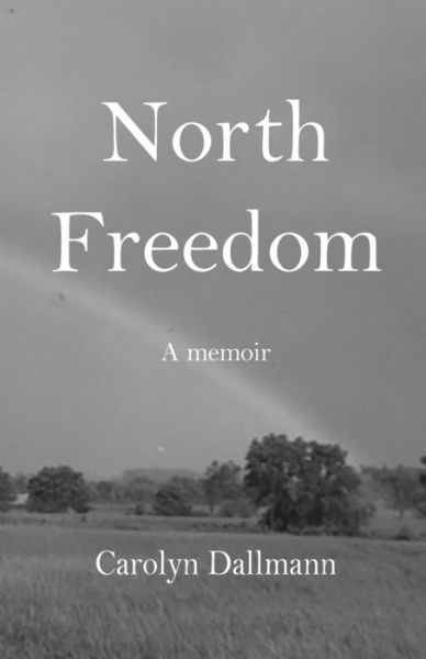 Cover for Carolyn Schroeder Dallmann · North Freedom (Book) (2022)