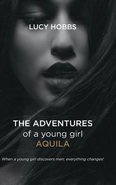 Cover for Lucy Hobbs · The Adventures of a young girl AQuila (Hardcover Book) (2021)